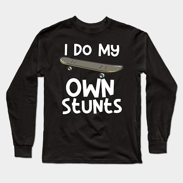 I Do My Own Stunts Long Sleeve T-Shirt by maxcode